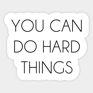 you can do hard things Sticker